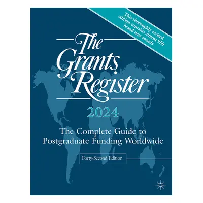 "The Grants Register 2024: The Complete Guide to Postgraduate Funding Worldwide" - "" ("Palgrave