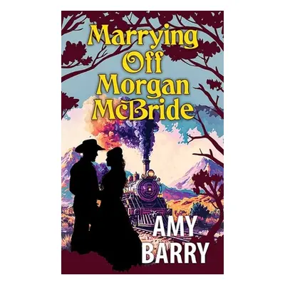 "Marrying Off Morgan McBride" - "" ("Barry Amy")(Library Binding)