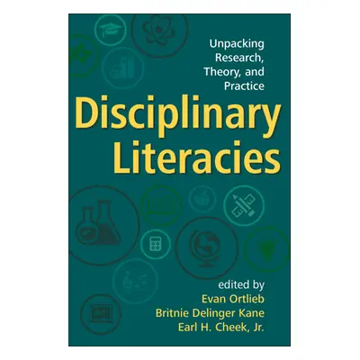 "Disciplinary Literacies: Unpacking Research, Theory, and Practice" - "" ("Ortlieb Evan")(Paperb