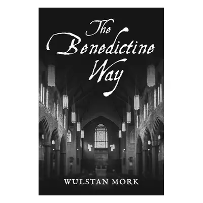 "The Benedictine Way" - "" ("Mork Wulstan")(Paperback)