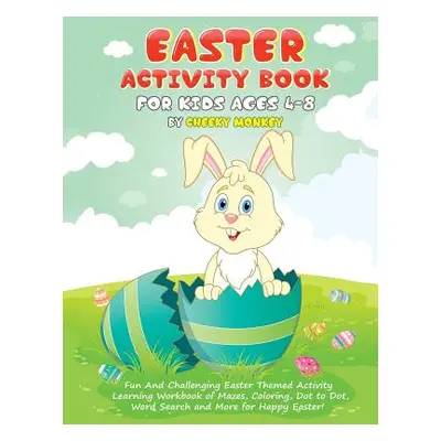 "Easter Activity Book for Kids Ages 4-8: Fun and Challenging Easter Themed Activity Learning Wor