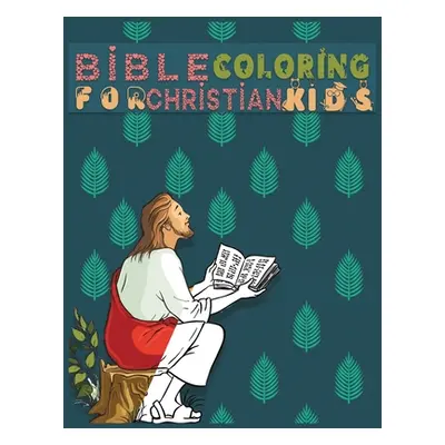 "Bible Coloring for Christian Kids: 50+ Designs - Inspirational Books For Kids Or Teens: A Fun W