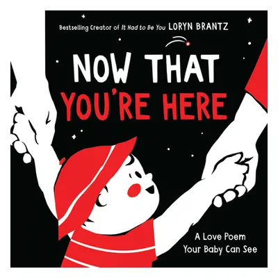 "Now That You're Here" - "" ("Brantz Loryn")(Board Books)