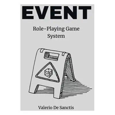 "Event: A Minimalistic Role-Playing Game System (RPG)" - "" ("de Sanctis Valerio")(Paperback)