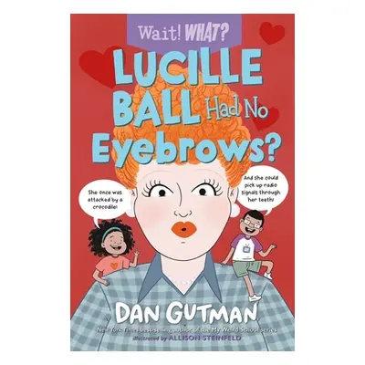 "Lucille Ball Had No Eyebrows?" - "" ("Gutman Dan")(Paperback)