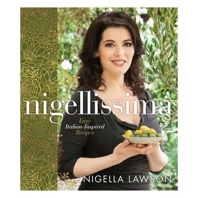 "Nigellissima: Easy Italian-Inspired Recipes: A Cookbook" - "" ("Lawson Nigella")(Pevná vazba)