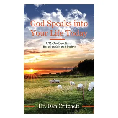 "God Speaks into Your Life Today: A 31-Day Devotional Based on Selected Psalms" - "" ("Critchett