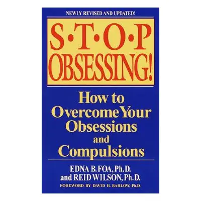 "Stop Obsessing!: How to Overcome Your Obsessions and Compulsions" - "" ("Foa Edna B.")(Paperbac