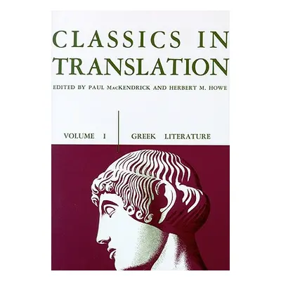 "Classics in Translation, Volume I, 1: Greek Literature" - "" ("Mackendrick Paul L.")(Paperback)