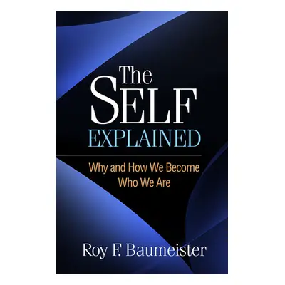 "The Self Explained: Why and How We Become Who We Are" - "" ("Baumeister Roy F.")(Pevná vazba)