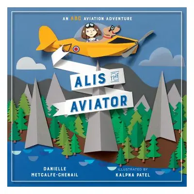 "Alis the Aviator" - "" ("Metcalfe-Chenail Danielle")(Pevná vazba)