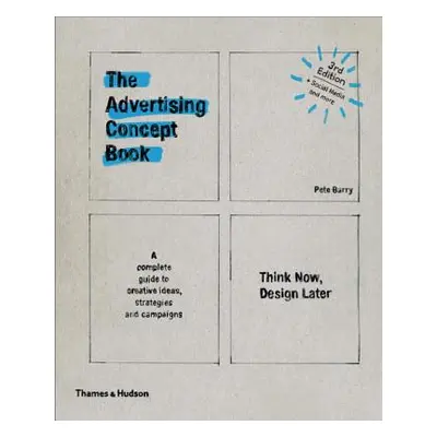 "Advertising Concept Book 3e: Think Now, Design Later" - "" ("Barry Pete")(Paperback)