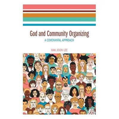 "God and Community Organizing: A Covenantal Approach" - "" ("Lee Hak Joon")(Pevná vazba)