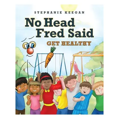 "No Head Fred Said: Get Healthy" - "" ("Keegan Stephanie")(Paperback)