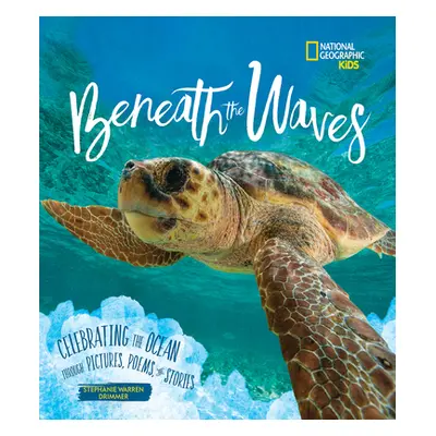 "Beneath the Waves: Celebrating the Ocean Through Pictures, Poems, and Stories" - "" ("Drimmer S