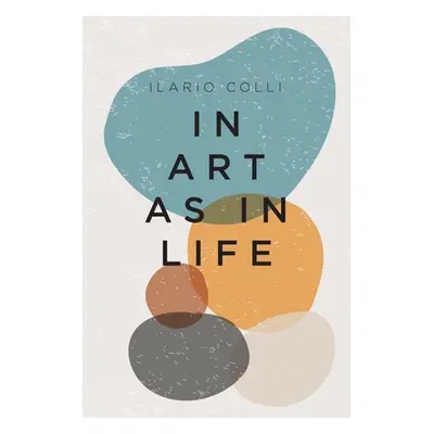 "In Art as in Life" - "" ("Colli Ilario")(Paperback)