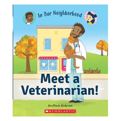 "Meet a Veterinarian! (in Our Neighborhood) (Library Edition)" - "" ("Anderson Annmarie")(Pevná 