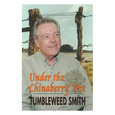 "Under the Chinaberry Tree: East Texas Folkways" - "" ("Smith Tumbleweed")(Paperback)