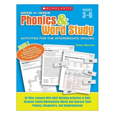 "Week-By-Week Phonics & Word Study Activities for the Intermediate Grades: 35 Mini-Lessons with 