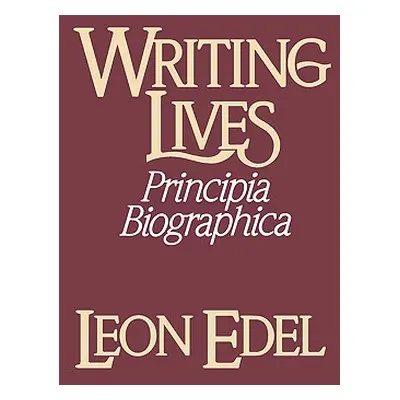 "Writing Lives: Principia Biographica" - "" ("Edel Leon")(Paperback)