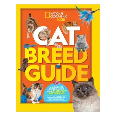 "Cat Breed Guide: A Complete Reference to Your Purr-Fect Best Friend" - "" ("Weitzman Gary")(Pev