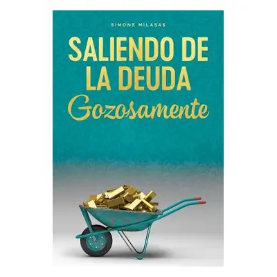 "Saliendo de la Deuda Gozosamente - Getting Out of Debt Spanish" - "" ("Milasas Simone")(Paperba