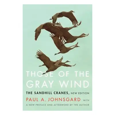 "Those of the Gray Wind: The Sandhill Cranes, New Edition" - "" ("Johnsgard Paul A.")(Paperback)