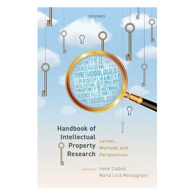 "Handbook of Intellectual Property Research: Lenses, Methods, and Perspectives" - "" ("Calboli I