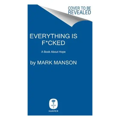 "Everything Is F*cked: A Book about Hope" - "" ("Manson Mark")(Pevná vazba)