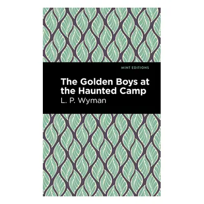 "The Golden Boys at the Haunted Camp" - "" ("Wyman L. P.")(Paperback)