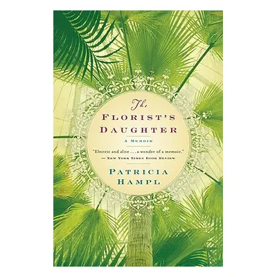 "The Florist's Daughter" - "" ("Hampl Patricia")(Paperback)