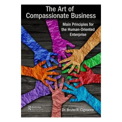 "The Art of Compassionate Business: Main Principles for the Human-Oriented Enterprise" - "" ("Ci