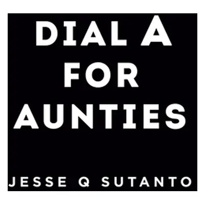 "Dial a for Aunties" - "" ("Sutanto Jesse Q.")(Paperback)