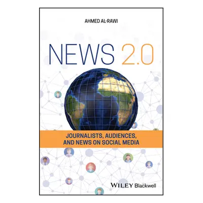 "News 2.0: Journalists, Audiences and News on Social Media" - "" ("Al-Rawi Ahmed")(Paperback)