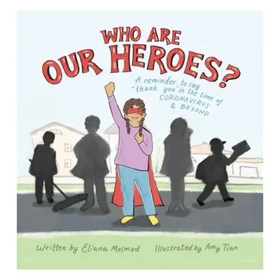 "Who Are Our Heroes?: A Reminder to Say Thank You! in the Time of Coronavirus and Beyond" - "" (