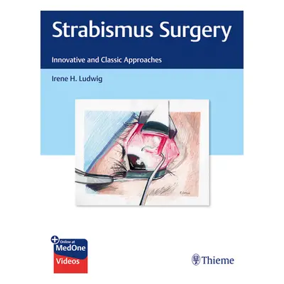 "Strabismus Surgery: Innovative and Classic Approaches" - "" ("Ludwig Irene")(Paperback)