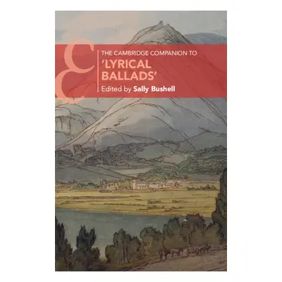 "The Cambridge Companion to 'Lyrical Ballads'" - "" ("Bushell Sally")(Pevná vazba)