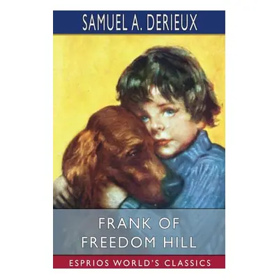 "Frank of Freedom Hill (Esprios Classics)" - "" ("Derieux Samuel A.")(Paperback)