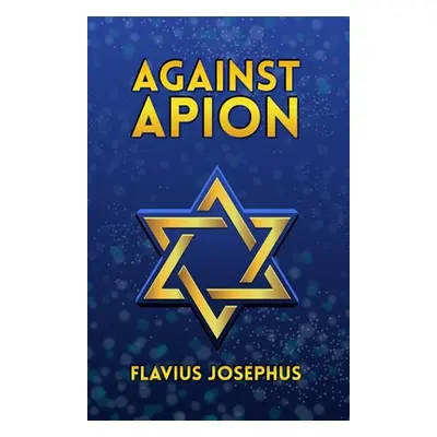 "Against Apion" - "" ("Josephus Flavius")(Paperback)