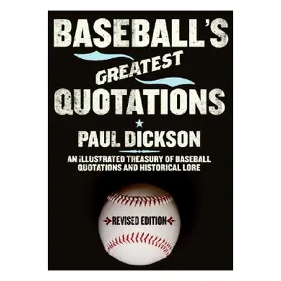 "Baseballs Grtst Quotations PB" - "" ("Dickson Paul")(Paperback)