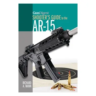 "Gun Digest Shooter's Guide to the Ar-15" - "" ("Mann Richard A.")(Paperback)