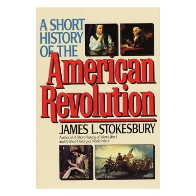 "Short Hist Amern Revolution PB" - "" ("Stokesbury James L.")(Paperback)