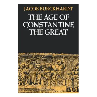 "The Age of Constantine the Great" - "" ("Burckhardt Jacob")(Paperback)