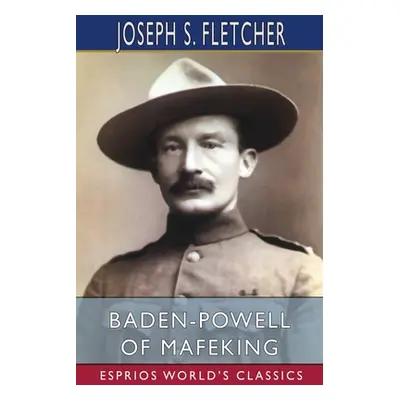 "Baden-Powell of Mafeking (Esprios Classics)" - "" ("Fletcher Joseph S.")(Paperback)