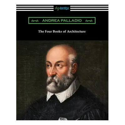 "The Four Books of Architecture" - "" ("Palladio Andrea")(Paperback)