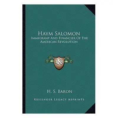 "Haym Salomon: Immigrant and Financier of the American Revolution" - "" ("Baron H. S.")(Paperbac