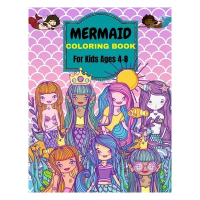 "Mermaid Coloring Book: For Kids Ages 4-8 . Over 50 Cute, Unique Coloring Pages" - "" ("Moore Pe