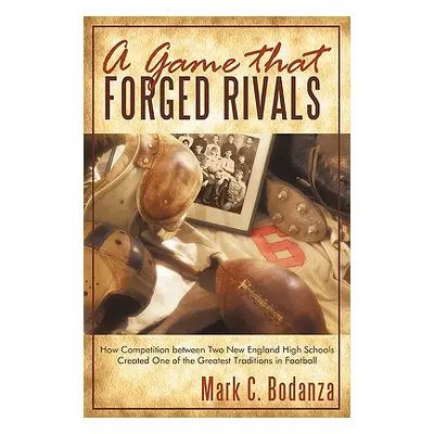 "A Game That Forged Rivals: How Competition Between Two New England High Schools Created One of 