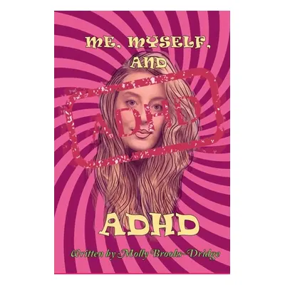 "Me Myself And ADHD" - "" ("Brooks-Dridge Molly")(Paperback)