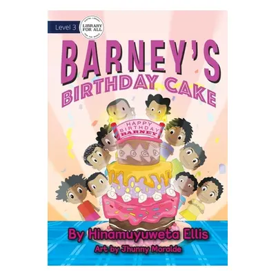 "Barney's Birthday Cake" - "" ("Ellis Hinamuyuweta")(Paperback)